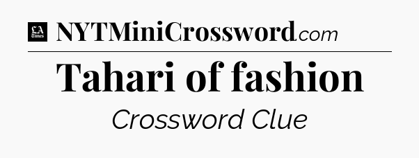 Tahari of fashion - LA Times Crossword