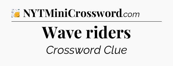 Wave riders - 7 Little Words