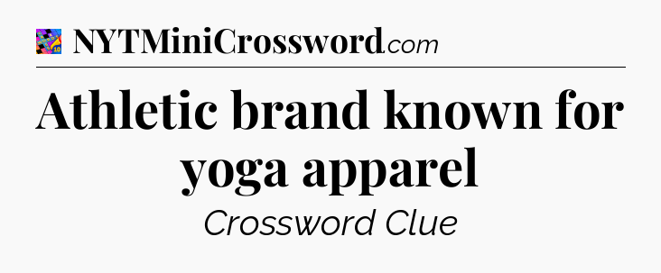 Athletic brand known for yoga apparel Crossword Clue