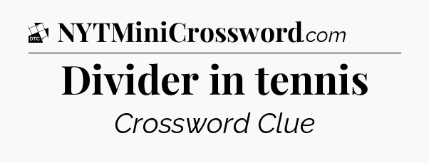 Divider in tennis - Daily Themed Classic Crossword