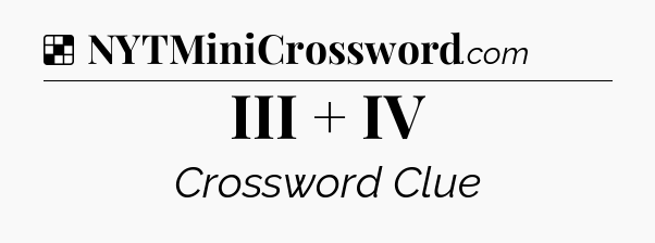 Solution: III + IV - NYT Crossword