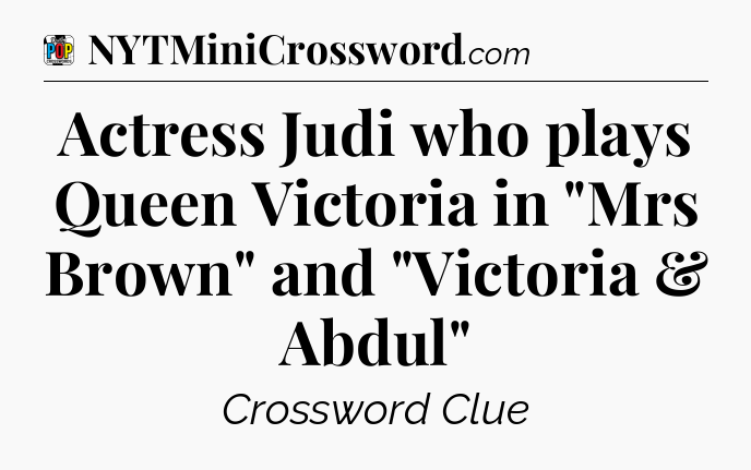 Actress Judi who plays Queen Victoria in 