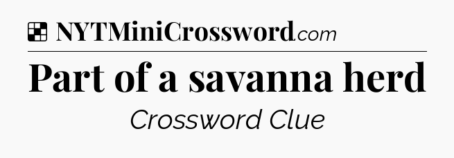 Solution: Part of a savanna herd - NYT Crossword