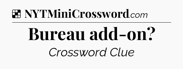 Solution: Bureau add-on - NYT Crossword
