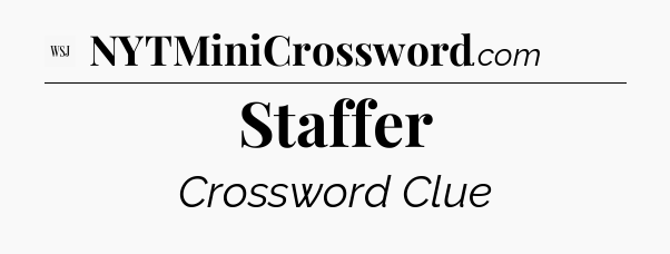 Staffer - WSJ Crossword