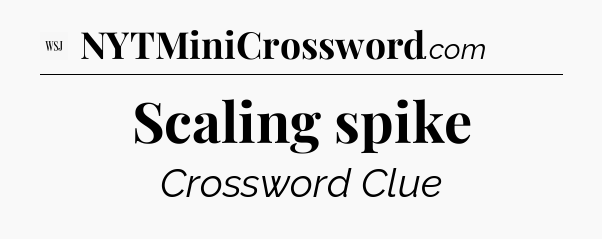 Scaling spike - WSJ Crossword