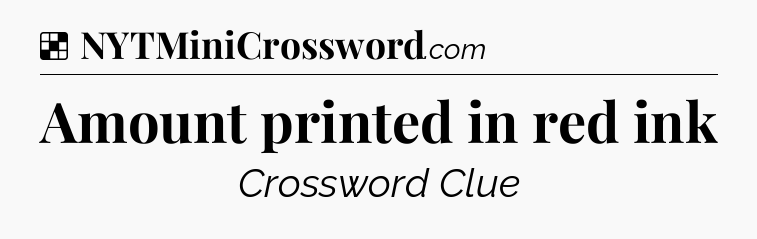 Solution: Amount printed in red ink - NYT Crossword