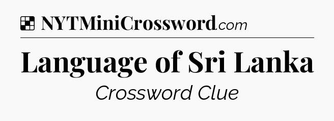 Solution: Language of Sri Lanka - NYT Crossword