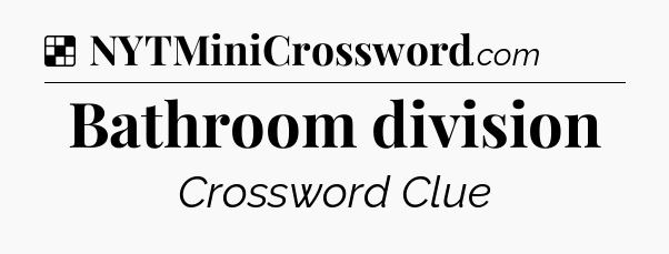 Solution: Bathroom division - NYT Crossword