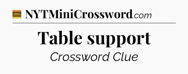Table support crossword clue Eugene Sheffer