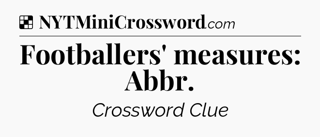 Solution: Footballers' measures: Abbr - NYT Crossword