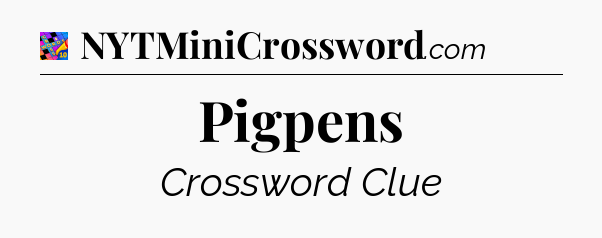 Pigpens Crossword Clue