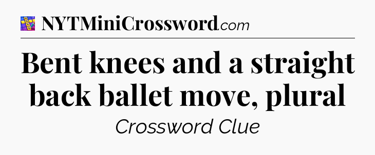 Bent knees and a straight back ballet move, plural Codycross