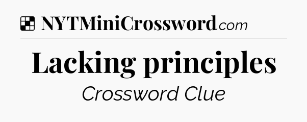 Lacking principles NYT Crossword