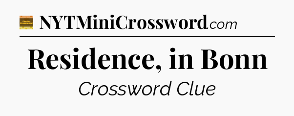 Residence, in Bonn crossword clue Eugene Sheffer