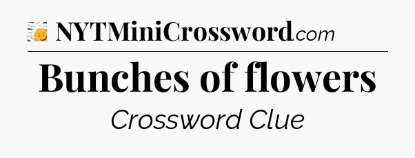 Bunches of flowers - 7 Little Words