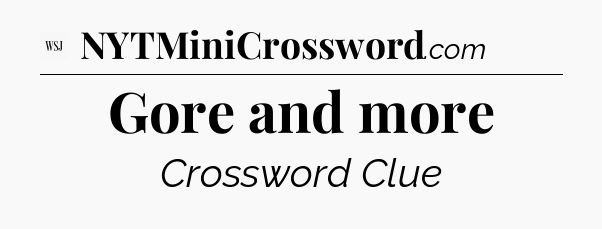 Gore and more - WSJ Crossword