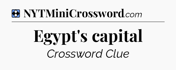 Solution: Egypt's capital - NYT Mini Crossword
