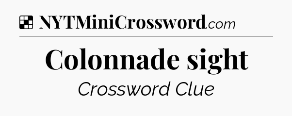 Solution: Colonnade sight - NYT Crossword