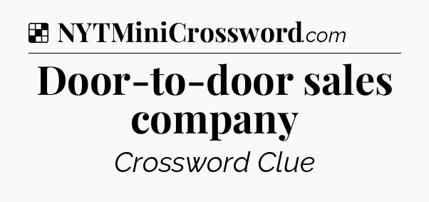 Solution: Door-to-door sales company - NYT Crossword