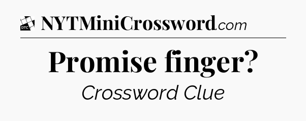 Promise finger - Daily Themed Mini Crossword