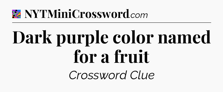 Dark purple color named for a fruit Crossword Clue