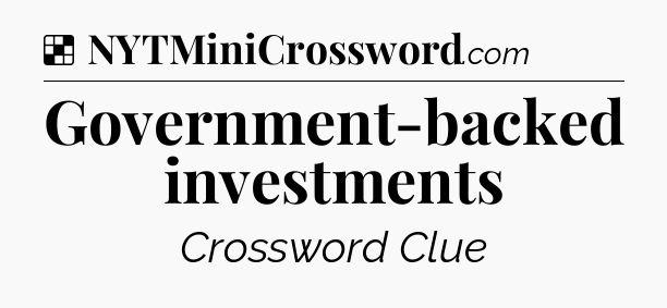 Solution: Government-backed investments - NYT Crossword
