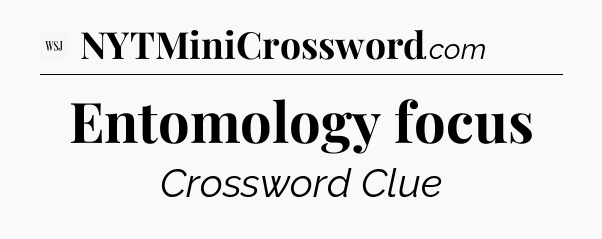 Entomology focus - WSJ Crossword