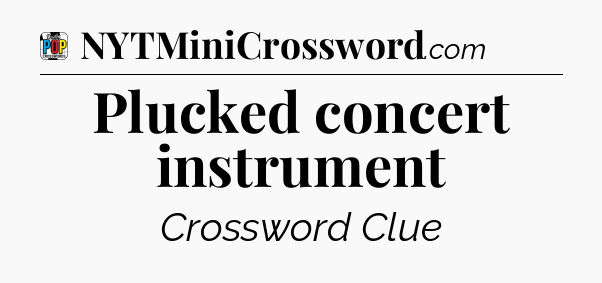 Plucked concert instrument Crossword Clue