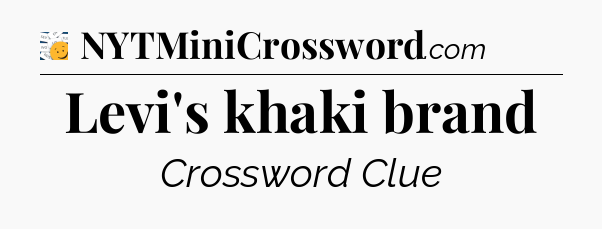 Levi's khaki brand - 7 Little Words