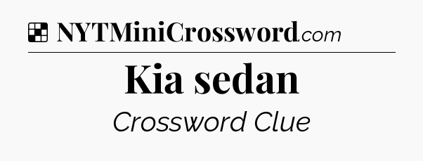Solution: Kia sedan - NYT Crossword