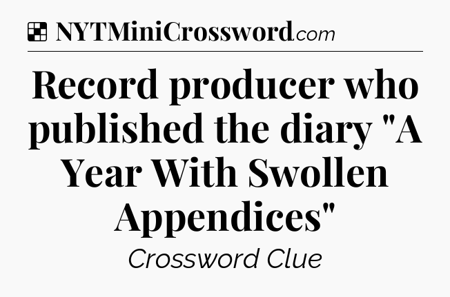 Solution: Record producer who published the diary 