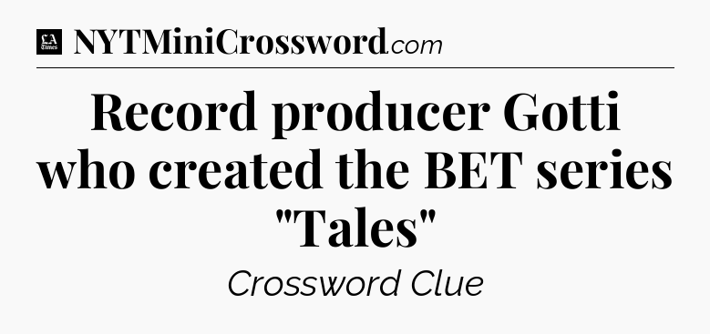 Record producer Gotti who created the BET series 