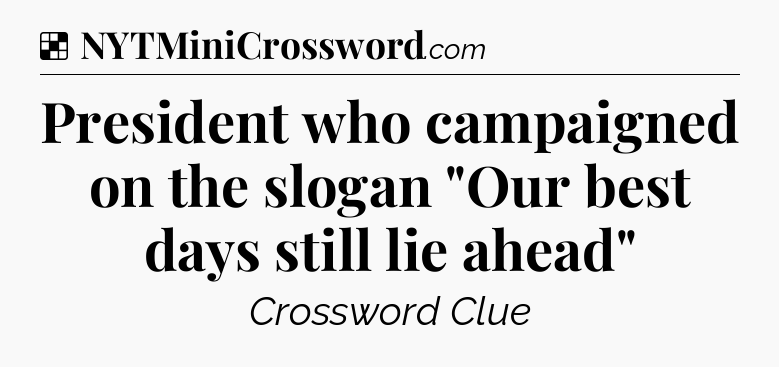 Solution: President who campaigned on the slogan 