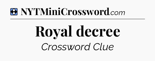 Solution: Royal decree - NYT Mini Crossword