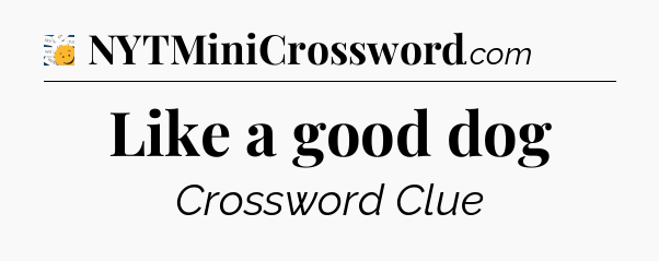 Like a good dog - 7 Little Words