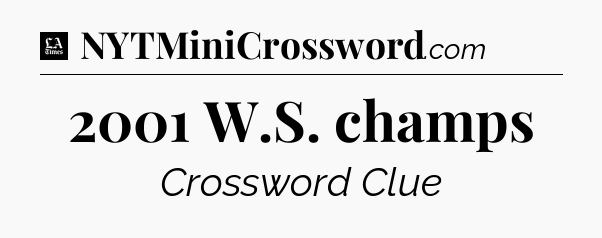 2001 W.S. champs - LA Times Crossword