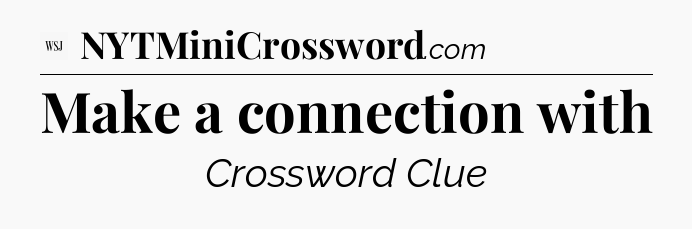 Make a connection with - WSJ Crossword