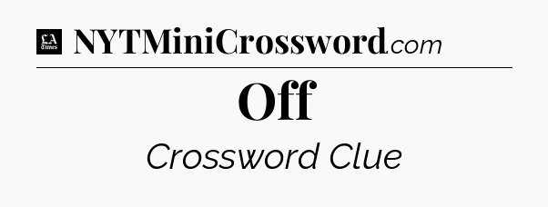 Off - LA Times Crossword