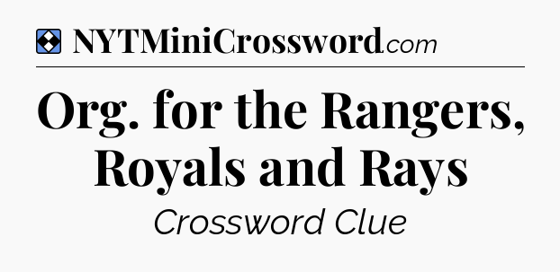 Solution: Org. for the Rangers, Royals and Rays - NYT Mini Crossword