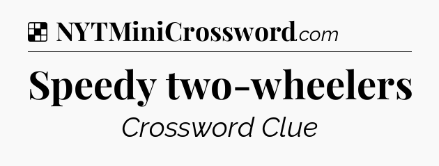 Solution: Speedy two-wheelers - NYT Crossword