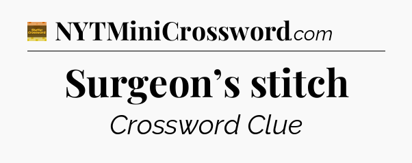 Surgeon’s stitch - Eugene Sheffer Crossword