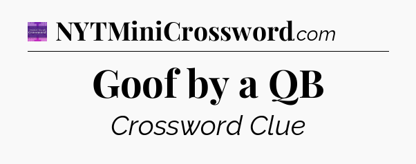 Goof by a QB - Thomas Joseph Crossword