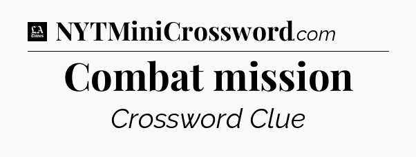 Combat mission - LA Times Crossword
