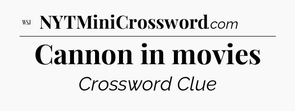Cannon in movies - WSJ Crossword
