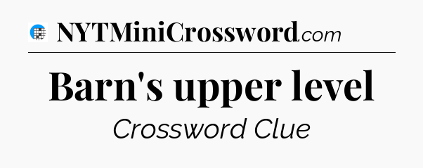 Barn's upper level Crossword Clue