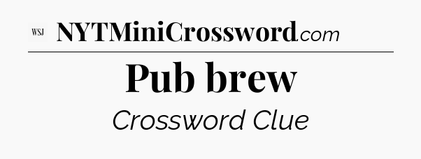 Pub brew - WSJ Crossword