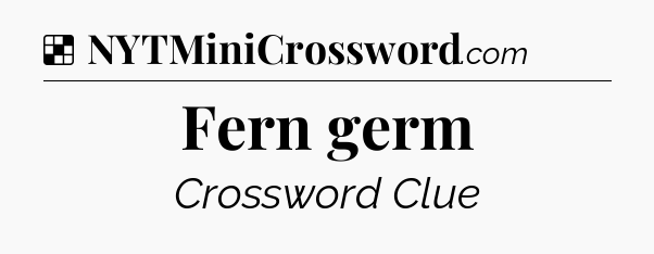 Solution: Fern germ - NYT Crossword
