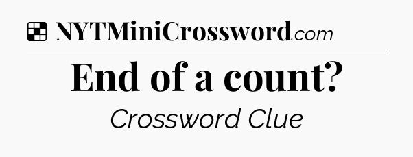 Solution: End of a count - NYT Crossword
