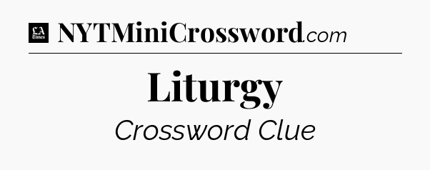 Liturgy - LA Times Crossword